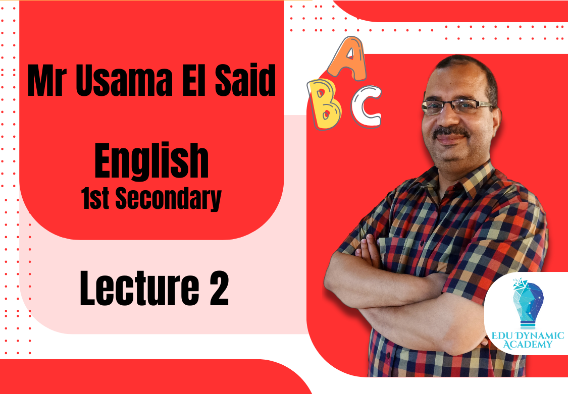 Mr. Usama El Said | 1st Secondary | Lecture 2 : Unit 8